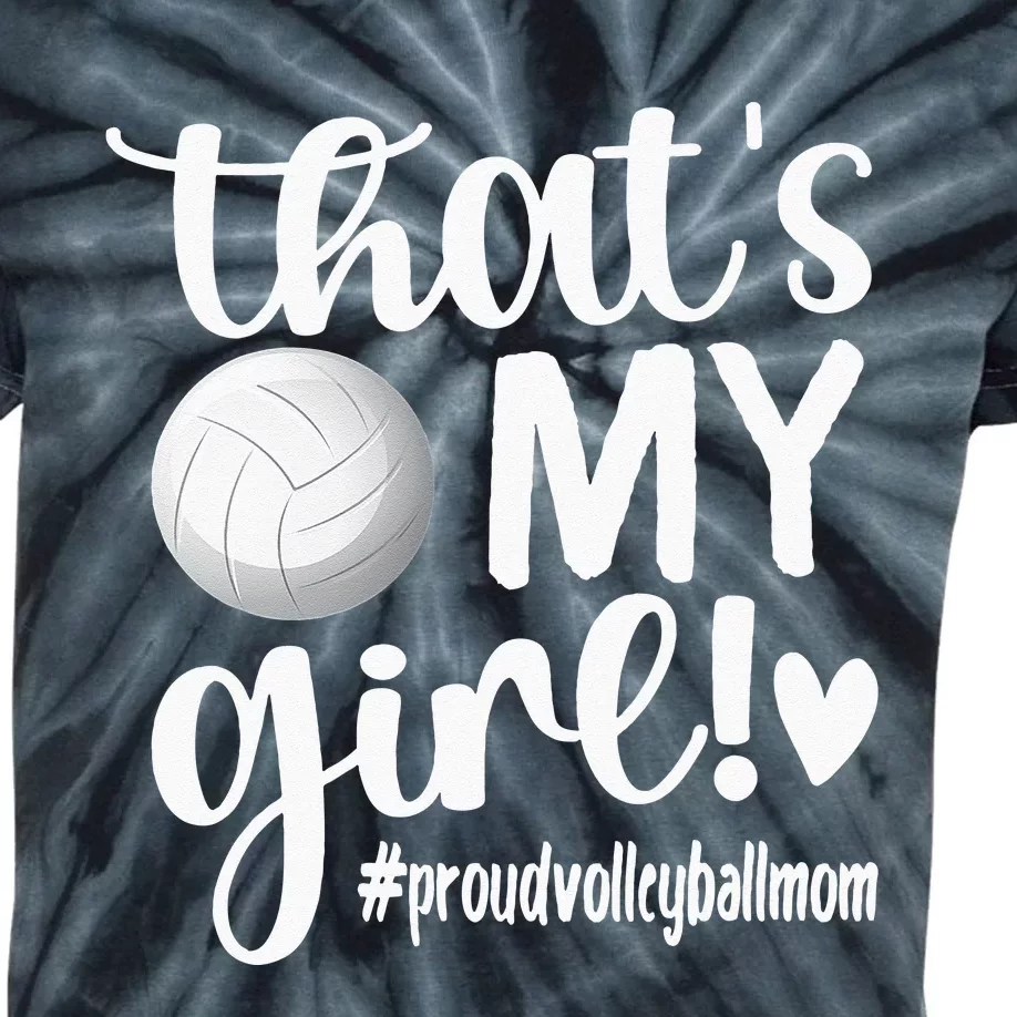 Thats My Girl Proud Volleyball Mom Volleyball Mother Kids Tie-Dye T-Shirt