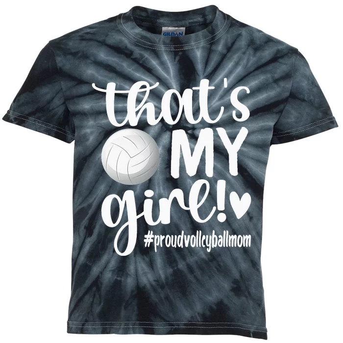 Thats My Girl Proud Volleyball Mom Volleyball Mother Kids Tie-Dye T-Shirt