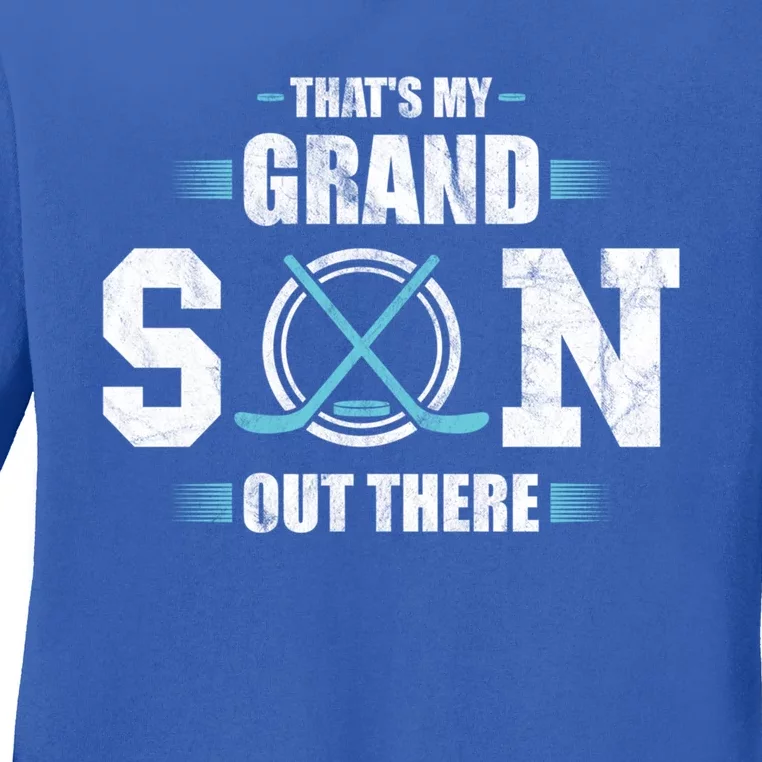 ThatS My Grandson Out There Ice Hockey Grandma Grandpa Gift Funny Gift Ladies Long Sleeve Shirt