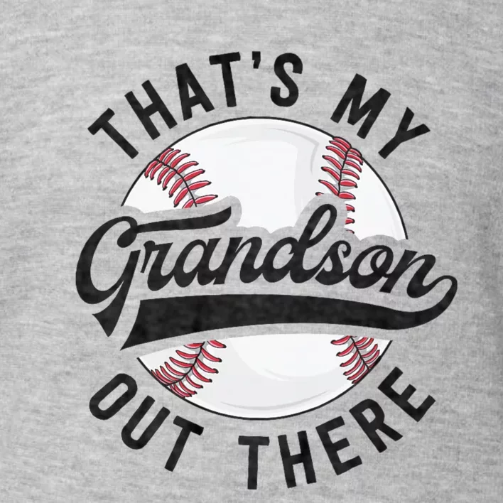 ThatS My Grandson Out There Baseball For Grandpa Grandma Toddler Sweatshirt