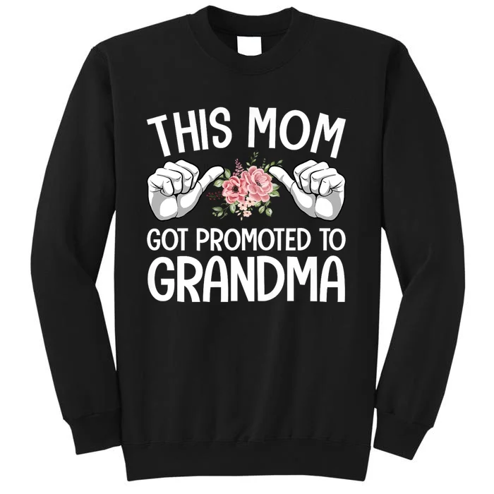 This Mom Got Promoted To Grandma Flower Art Tall Sweatshirt