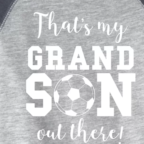 Thats My Grandson Out There Soccer Grandma Grandpa Toddler Fine Jersey T-Shirt