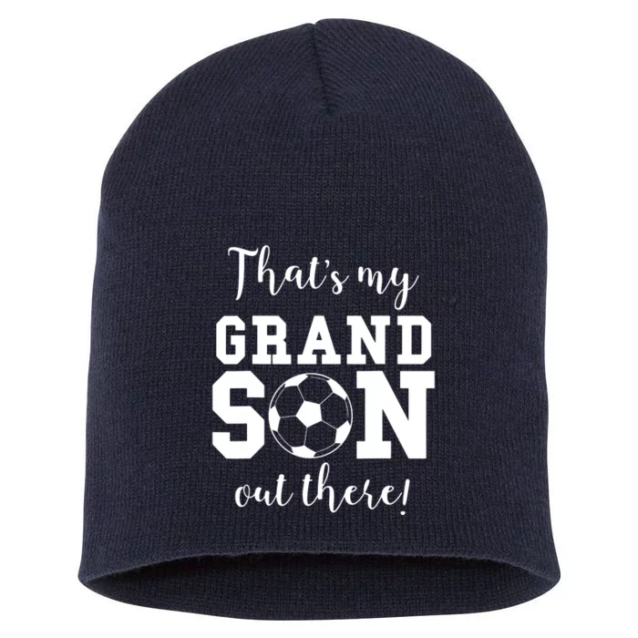 Thats My Grandson Out There Soccer Grandma Grandpa Short Acrylic Beanie