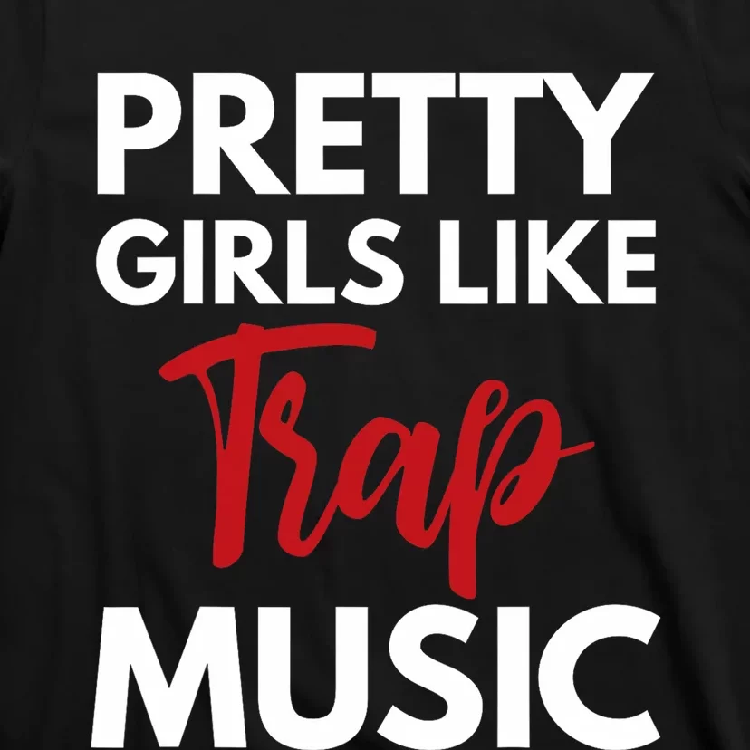 Trap Music Gift Pretty Like Trap Music T-Shirt