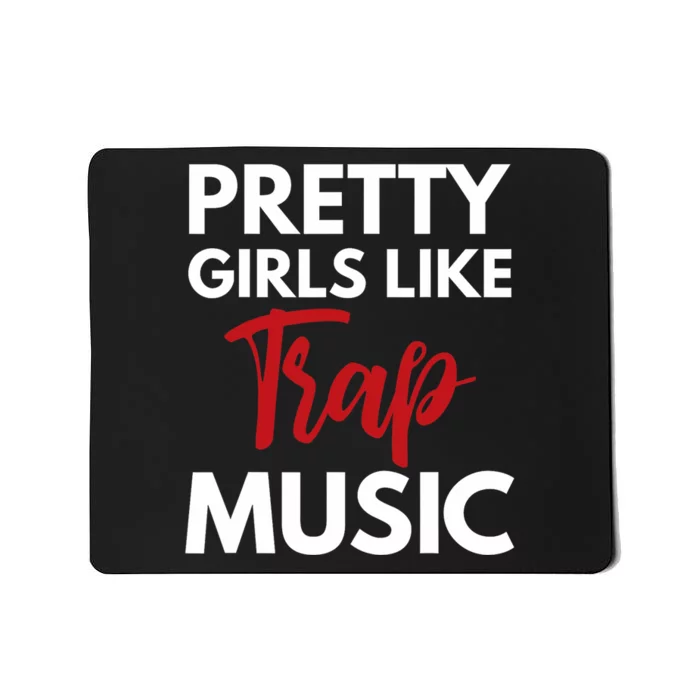 Trap Music Gift Pretty Like Trap Music Mousepad