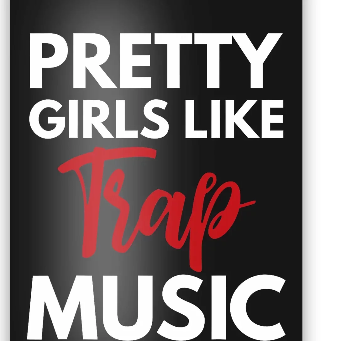 Trap Music Gift Pretty Like Trap Music Poster