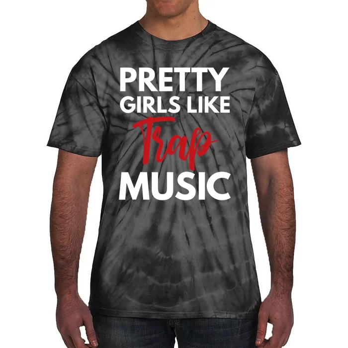 Trap Music Gift Pretty Like Trap Music Tie-Dye T-Shirt