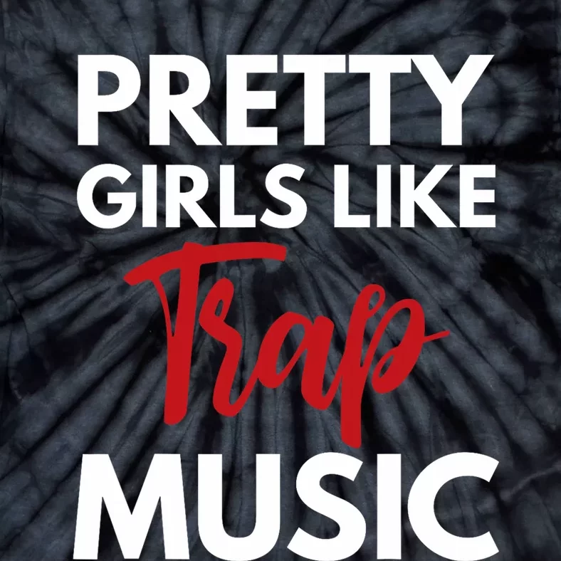 Trap Music Gift Pretty Like Trap Music Tie-Dye T-Shirt