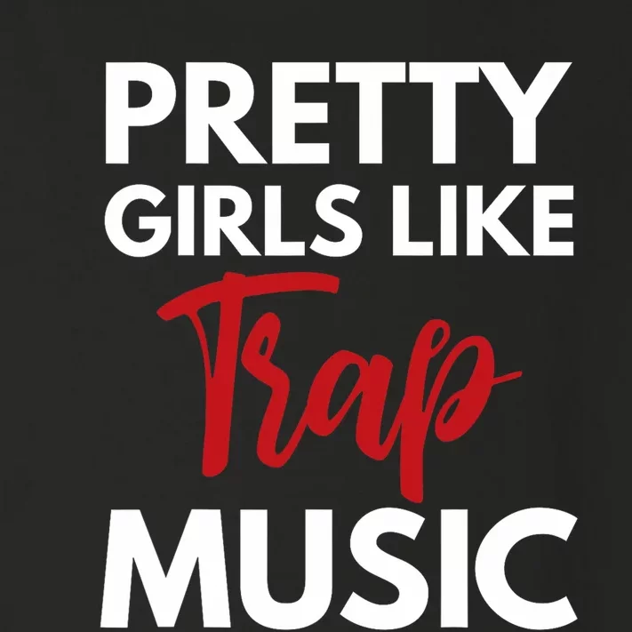 Trap Music Gift Pretty Like Trap Music Toddler Long Sleeve Shirt