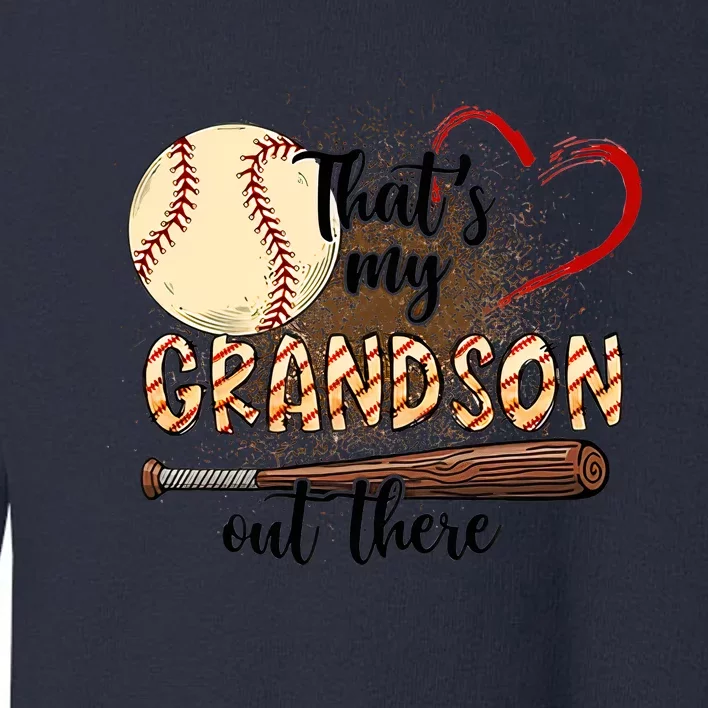 That’s My Grandson Out There Baseball Baseball Mom Baseball Season Toddler Sweatshirt