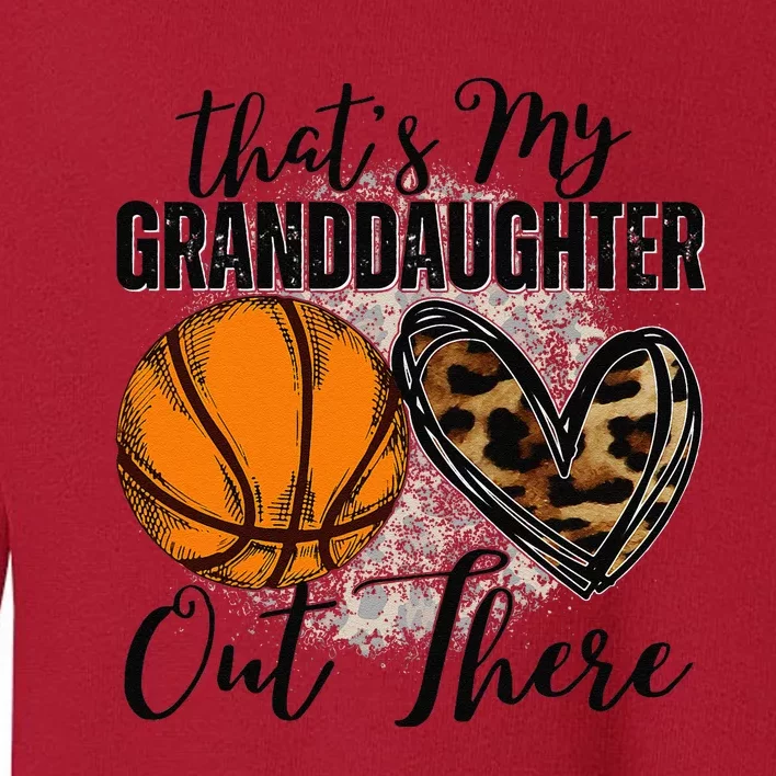 ThatS My Granddaughter Out There Basketball Grandma Grandpa Toddler Sweatshirt