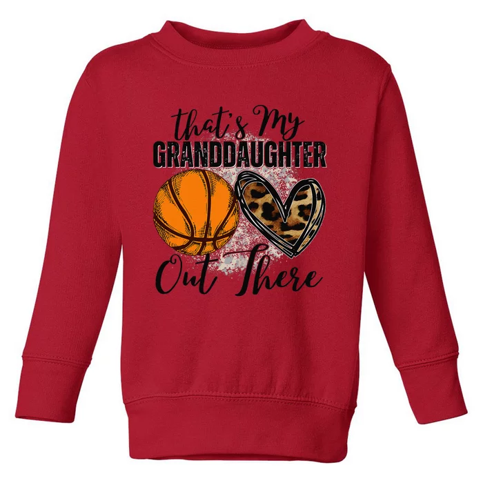 ThatS My Granddaughter Out There Basketball Grandma Grandpa Toddler Sweatshirt