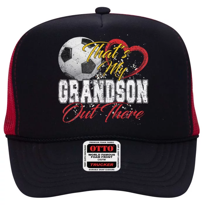 ThatS My Grandson Out There Soccer Grandma Mama Mothers Day High Crown Mesh Trucker Hat