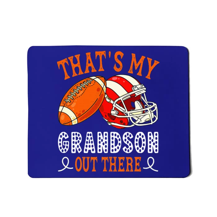 Thats My Grandson Out There Funny Football Grandma Mousepad