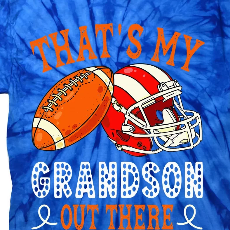 Thats My Grandson Out There Funny Football Grandma Tie-Dye T-Shirt