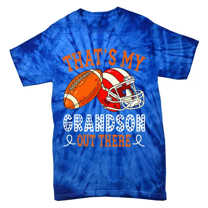 Thats My Grandson Out There Funny Football Grandma Tie-Dye T-Shirt