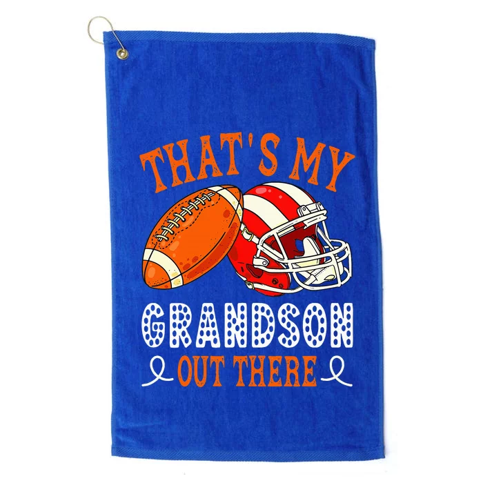 Thats My Grandson Out There Funny Football Grandma Platinum Collection Golf Towel