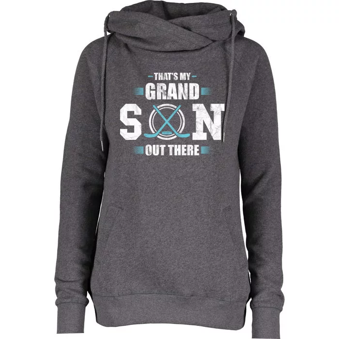 That's My Grandson Out There Ice Hockey Grandma Grandpa Gift Womens Funnel Neck Pullover Hood