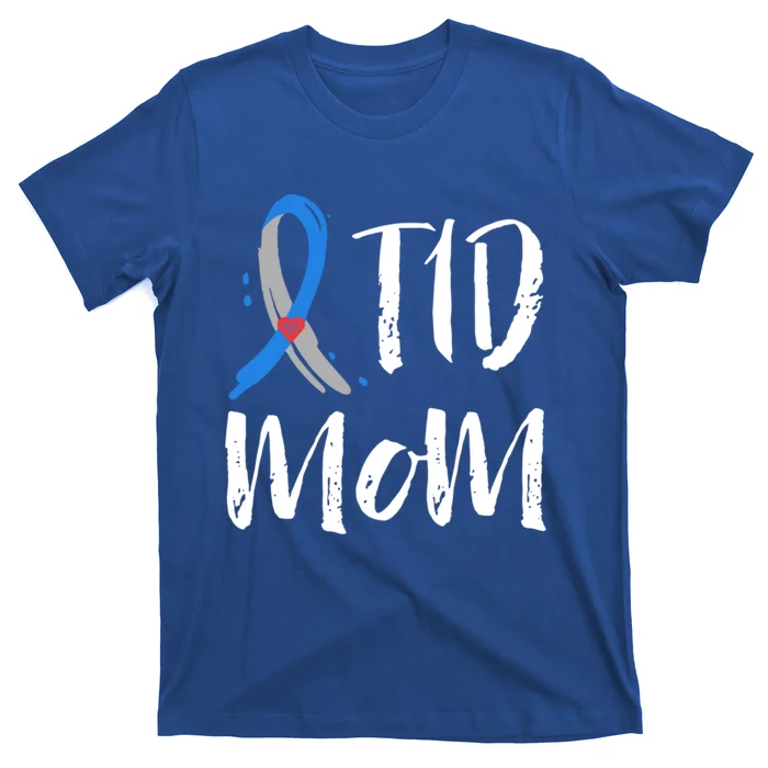 T1d Mom Gift Type 1 Diabetes Awareness Mama Funny Gift Mother Great Gift T-Shirt