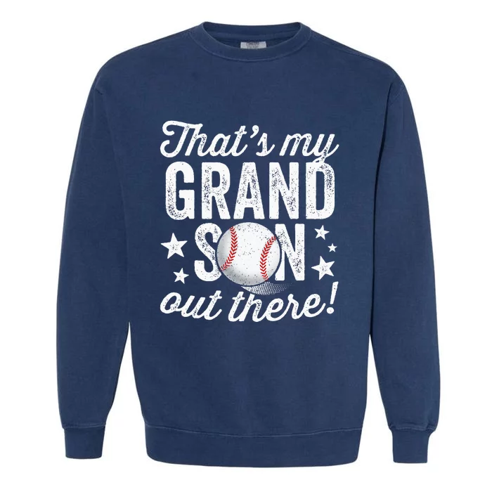 Thats My Grandson Out There Baseball Grandma Garment-Dyed Sweatshirt