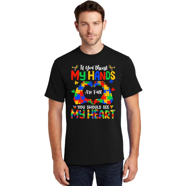 Think My Hands Are Full My Heart Autism Mom Tall T-Shirt