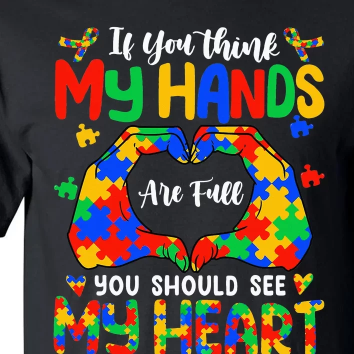 Think My Hands Are Full My Heart Autism Mom Tall T-Shirt