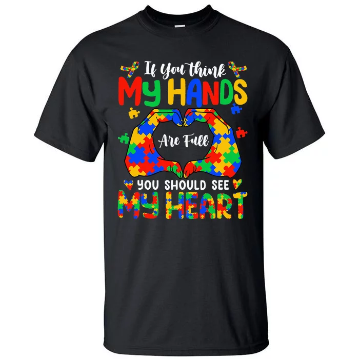 Think My Hands Are Full My Heart Autism Mom Tall T-Shirt