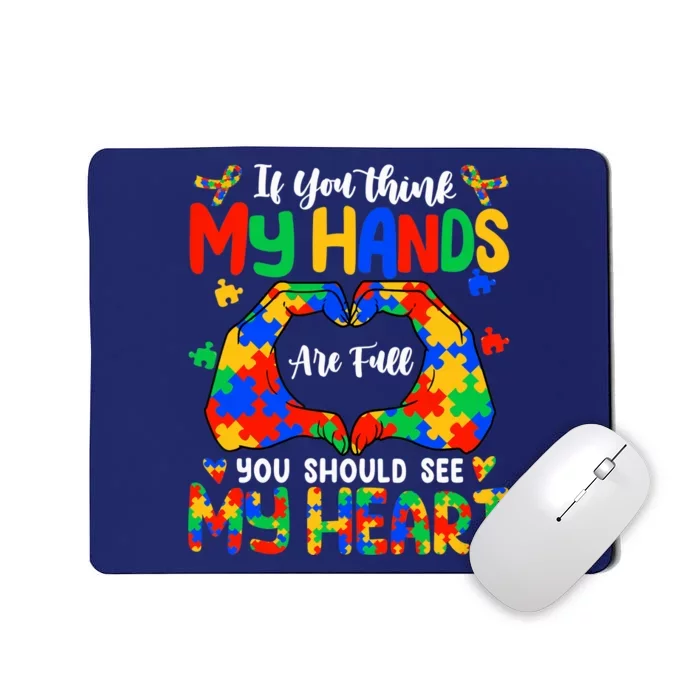 Think My Hands Are Full My Heart Autism Awareness Mom Dad Mousepad