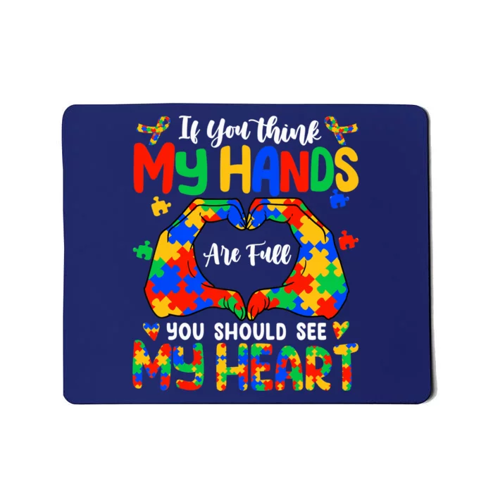 Think My Hands Are Full My Heart Autism Awareness Mom Dad Mousepad