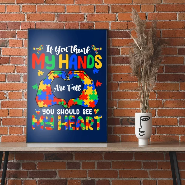 Think My Hands Are Full My Heart Autism Awareness Mom Dad Poster