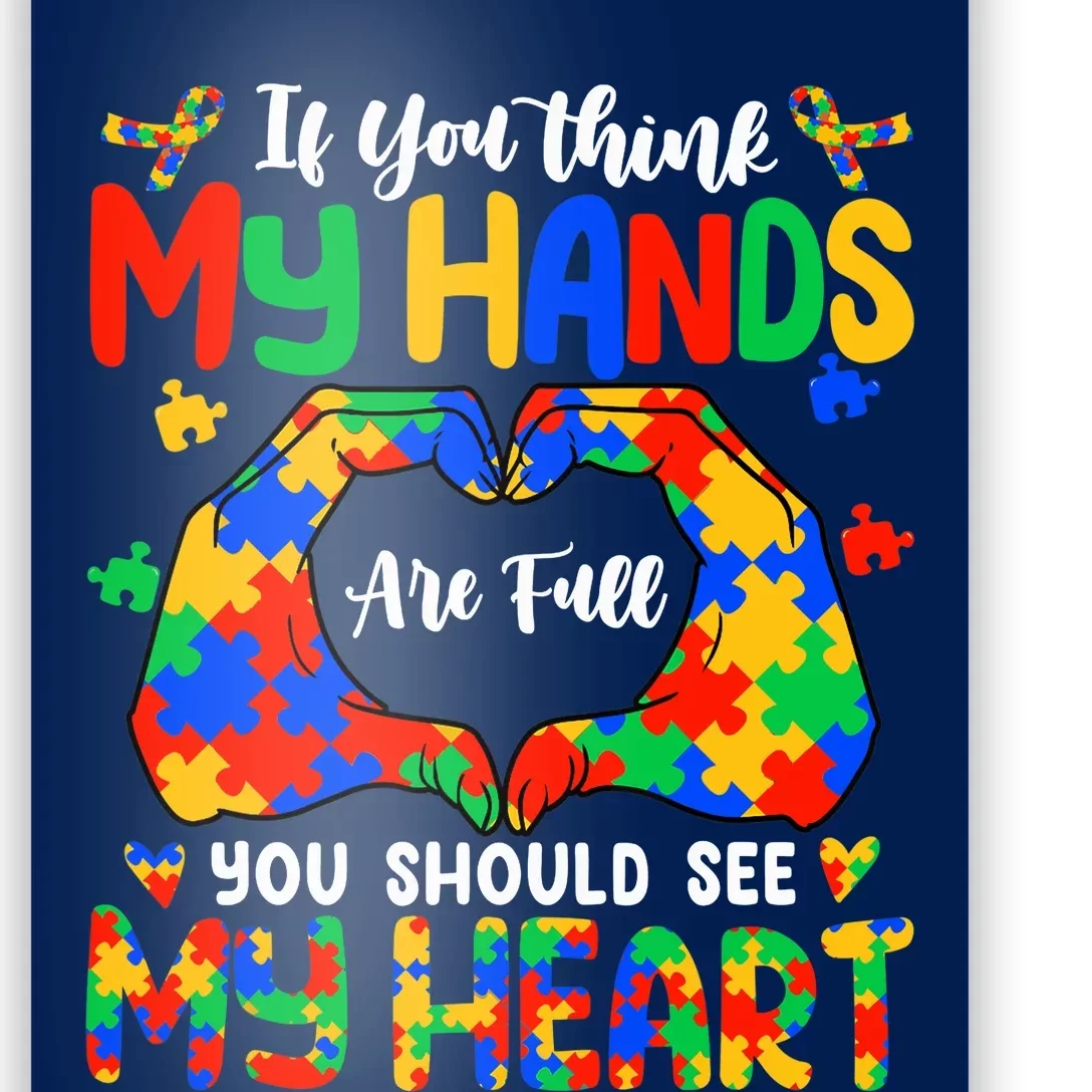 Think My Hands Are Full My Heart Autism Awareness Mom Dad Poster