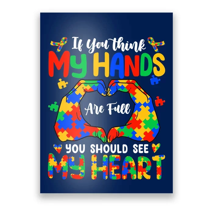 Think My Hands Are Full My Heart Autism Awareness Mom Dad Poster