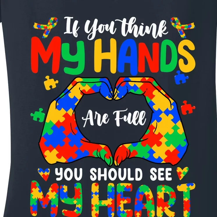 Think My Hands Are Full My Heart Autism Awareness Mom Dad Women's V-Neck T-Shirt