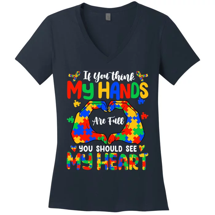 Think My Hands Are Full My Heart Autism Awareness Mom Dad Women's V-Neck T-Shirt