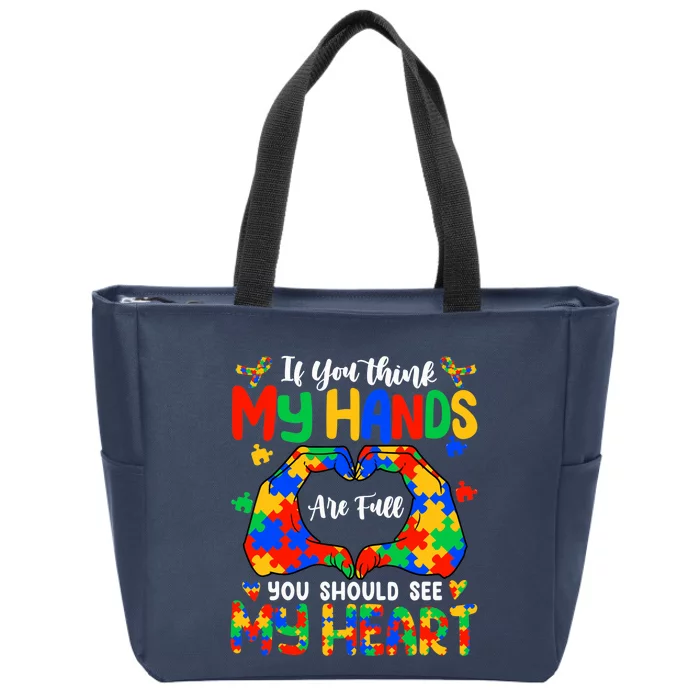 Think My Hands Are Full My Heart Autism Awareness Mom Dad Zip Tote Bag