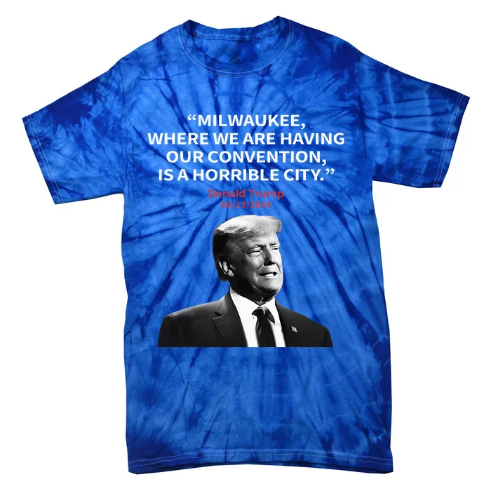 Trump Milwaukee Horrible City President Trump Tie-Dye T-Shirt