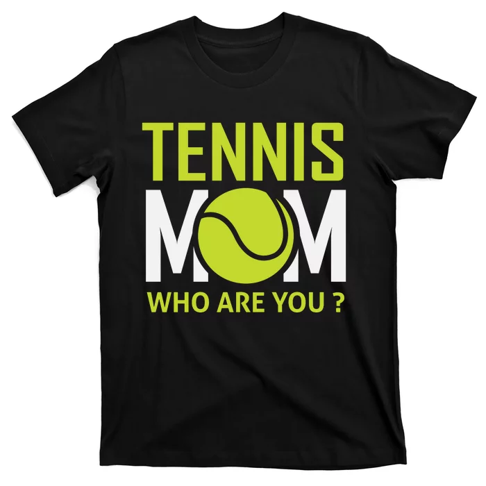 Tennis Mom How Are You T-Shirt