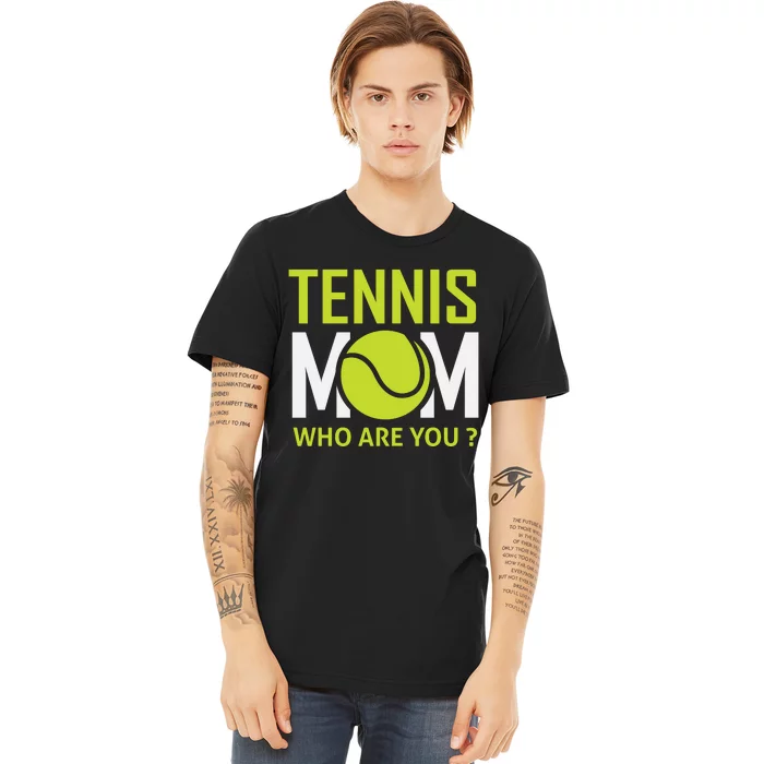 Tennis Mom How Are You Premium T-Shirt