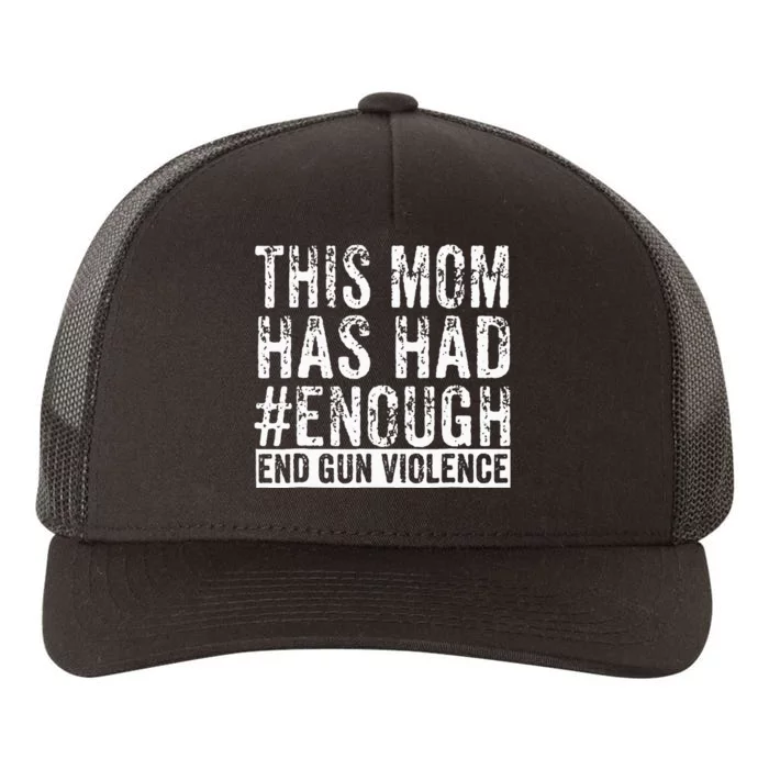 This Mom Has Had Enough End Gun Violence Awareness Day Yupoong Adult 5-Panel Trucker Hat