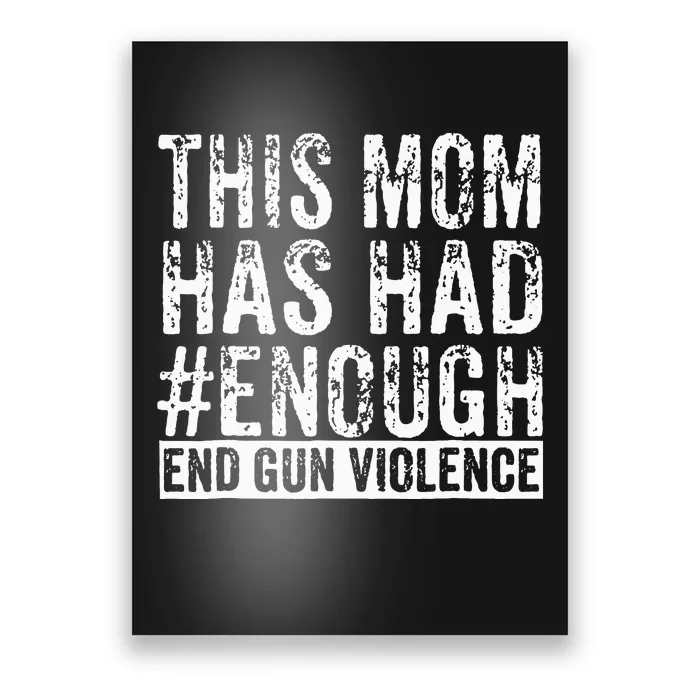 This Mom Has Had Enough End Gun Violence Awareness Day Poster