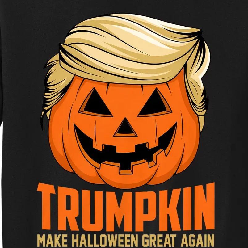 Trumpkin Make Halloween Great Again Funny Sarcastic Saying Tall Sweatshirt