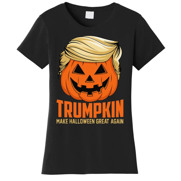 Trumpkin Make Halloween Great Again Funny Sarcastic Saying Gift Women's T-Shirt