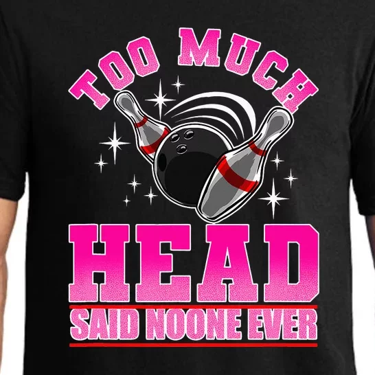 Too Much Head Said No One Ever Ten Pin Bowling Bowler Pajama Set