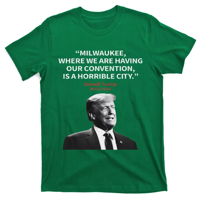 Trump Milwaukee Horrible City President Trump Sarcastic T-Shirt