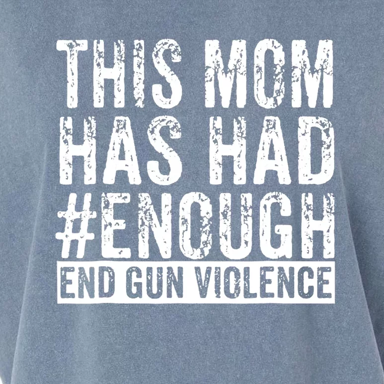 This Mom Has Had Enough End Gun Violence Awareness Day Garment-Dyed Women's Muscle Tee