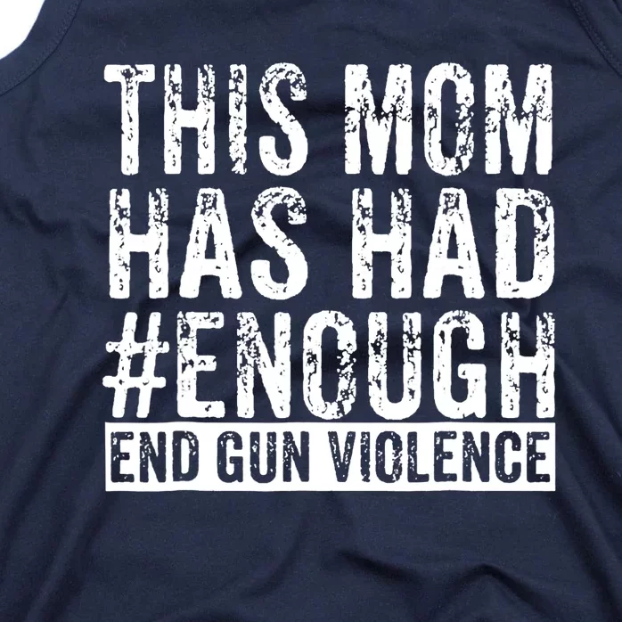 This Mom Has Had Enough End Gun Violence Awareness Day Tank Top