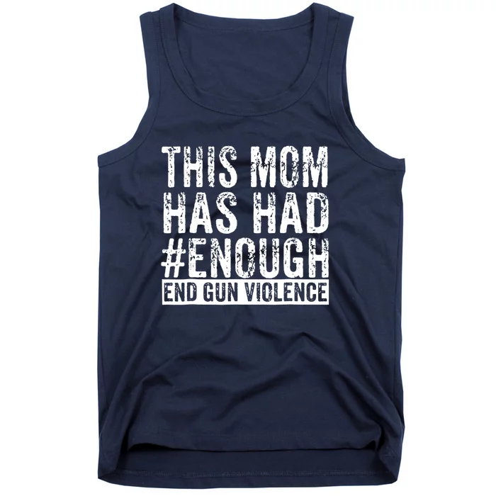 This Mom Has Had Enough End Gun Violence Awareness Day Tank Top