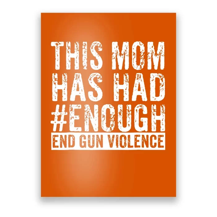 This Mom Has Had Enough End Gun Violence Awareness Day Poster