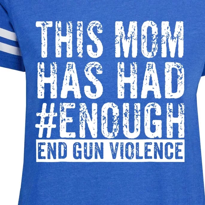 This Mom Has Had Enough End Gun Violence Awareness Day Enza Ladies Jersey Football T-Shirt