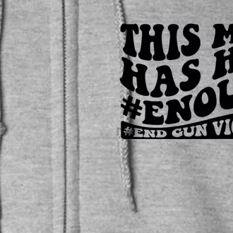 This Mom Has Had Enough End Gun Violence Awareness Day Full Zip Hoodie